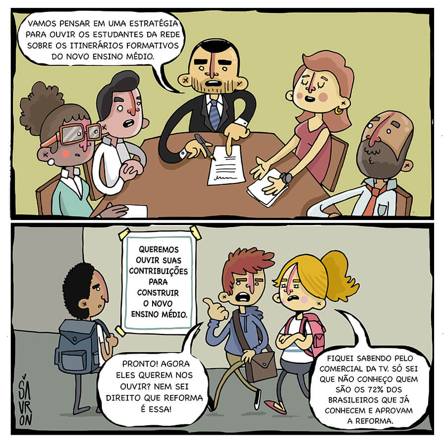 charge de homem de gravata dizendo aos professores que eles precisam de uma estratégia para ouvir estudantes sobre o itinerários formativos do nove ensino médio. Os alunos ao ver a placa do homem de gravata na parede comentam: Agora eles querem nos ouvir !? Nem sei que reforma é essa.